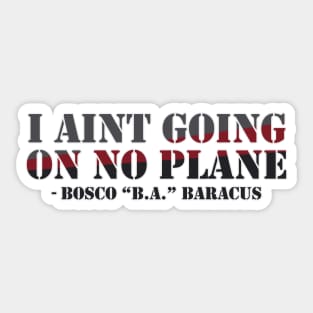 Ain't going on no plane! Sticker